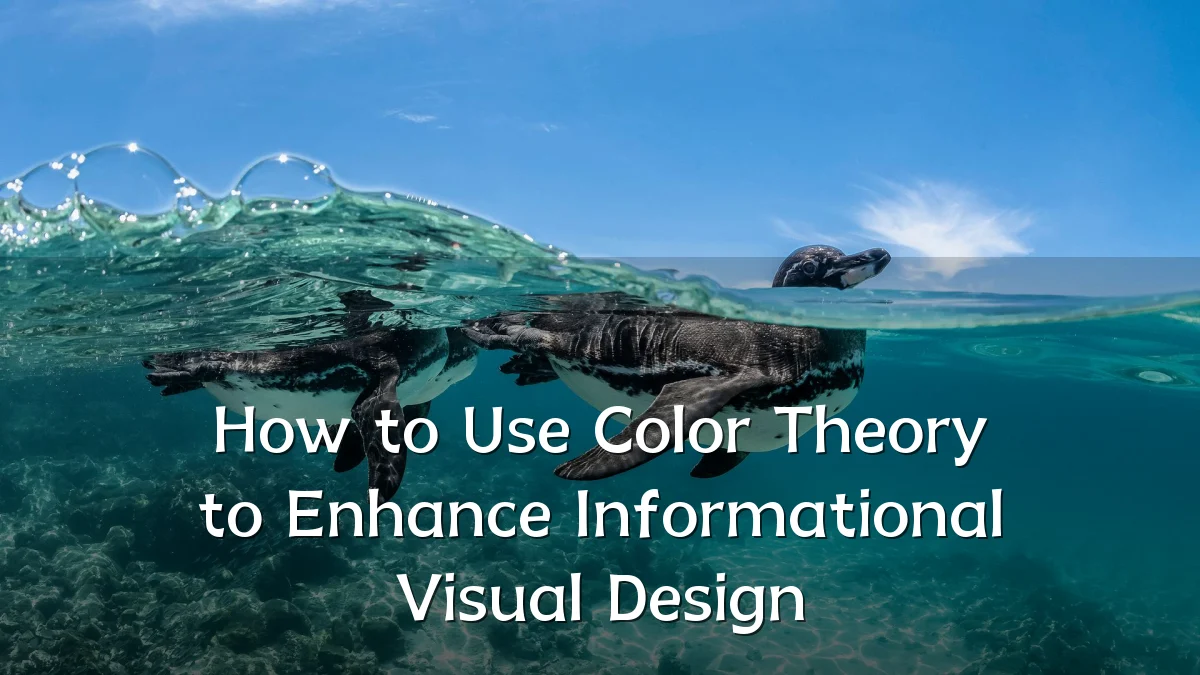 How to Use Color Theory to Enhance Informational Visual Design