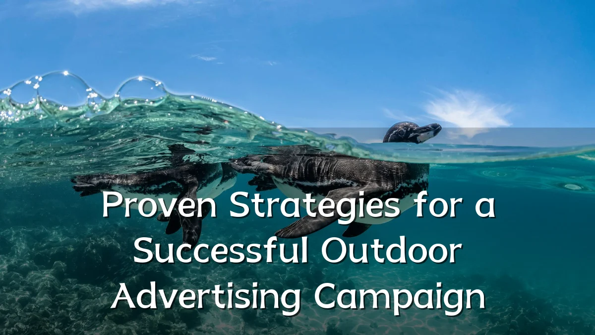 Proven Strategies for a Successful Outdoor Advertising Campaign