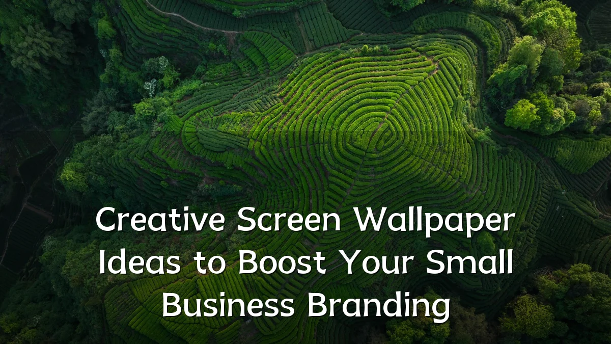 Creative Screen Wallpaper Ideas to Boost Your Small Business Branding