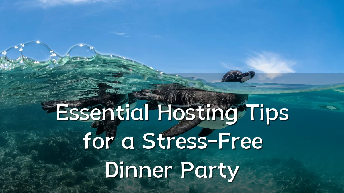 Essential Hosting Tips for a Stress-Free Dinner Party